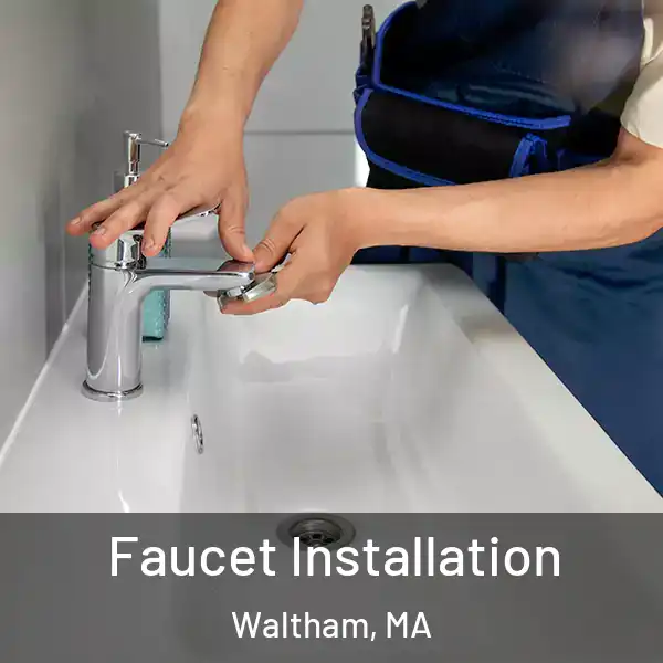  Faucet Installation Waltham, MA