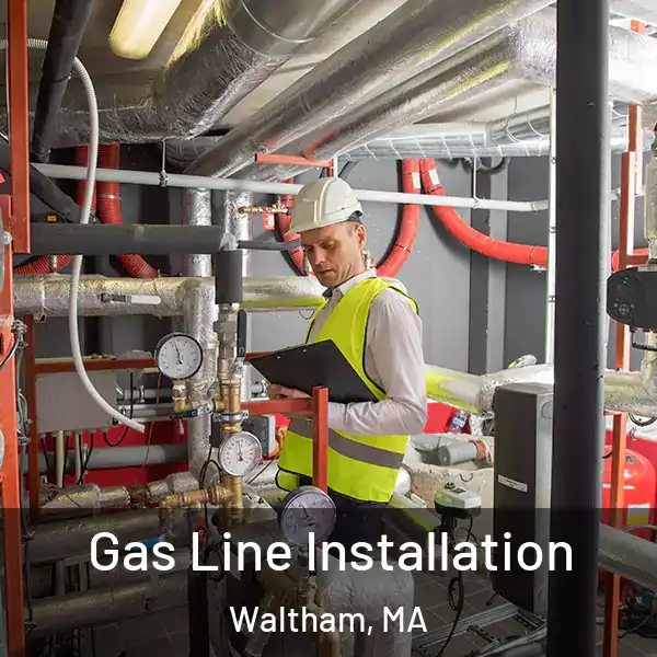  Gas Line Installation Waltham, MA