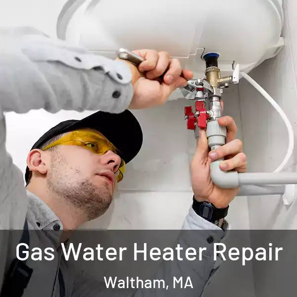  Gas Water Heater Repair Waltham, MA