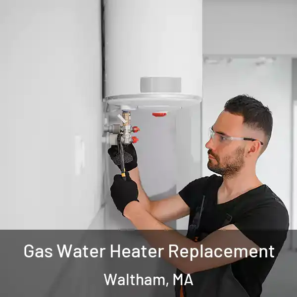  Gas Water Heater Replacement Waltham, MA