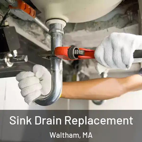  Sink Drain Replacement Waltham, MA