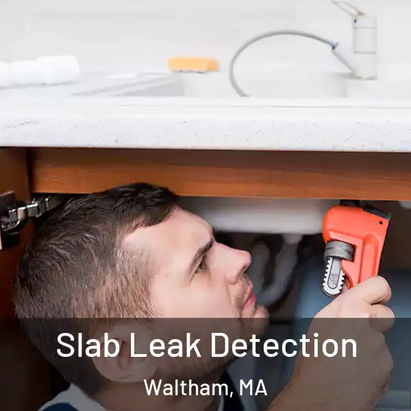  Slab Leak Detection Waltham, MA