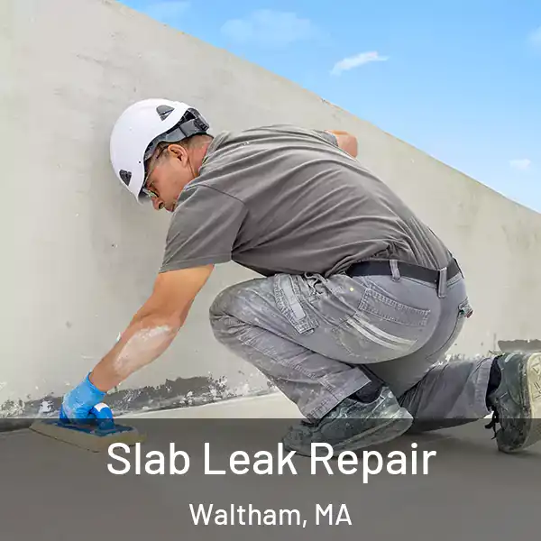  Slab Leak Repair Waltham, MA