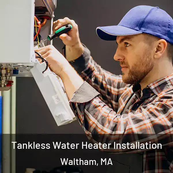  Tankless Water Heater Installation Waltham, MA