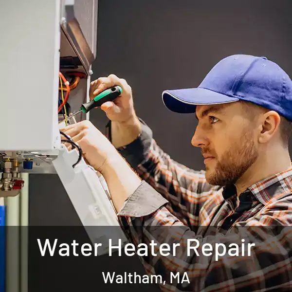  Water Heater Repair Waltham, MA