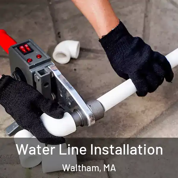  Water Line Installation Waltham, MA