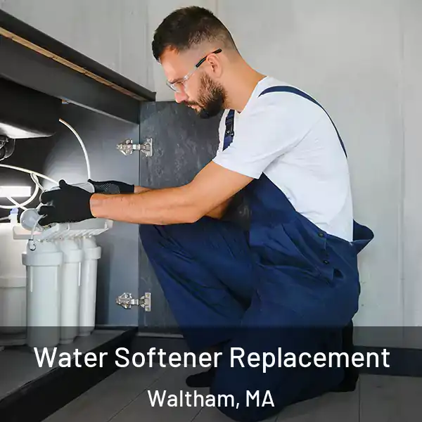  Water Softener Replacement Waltham, MA