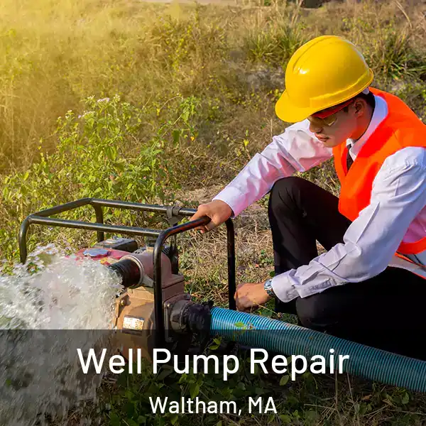  Well Pump Repair Waltham, MA
